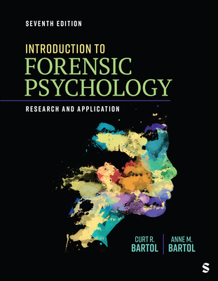 Introduction to Forensic Psychology: Research and Application - Bartol, Curtis R, and Bartol, Anne M