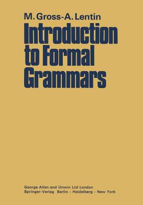 Introduction to Formal Grammars - Gross, Maurice, and Chomsky, Noam (Preface by), and Salkoff, Morris (Translated by)