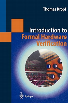 Introduction to Formal Hardware Verification - Kropf, Thomas