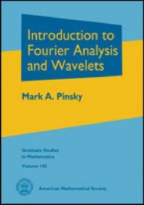Introduction to Fourier Analysis and Wavelets - Pinsky, Mark A