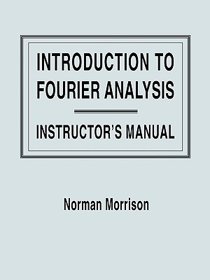 Introduction to Fourier Analysis, Solutions Manual - Morrison, Norman