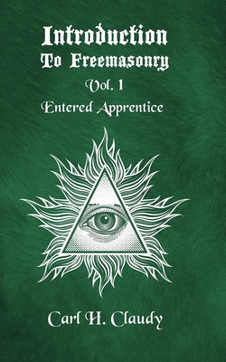 Introduction to Freeasonry Vol 1 Entered Apprentice Paperback - Claudy, Carl