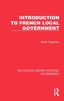 Introduction to French Local Government - Chapman, Brian