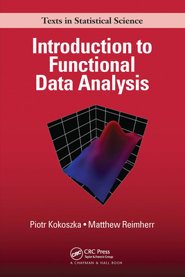 Introduction to Functional Data Analysis - Kokoszka, Piotr, and Reimherr, Matthew