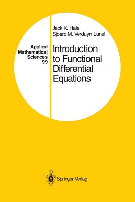 Introduction to Functional Differential Equations - Hale, Jack K, and Verduyn Lunel, Sjoerd M
