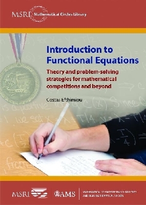 Introduction to Functional Equations: Theory and Problem-solving Strategies for Mathematical Competitions and Beyond - Efthimiou, Costas