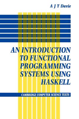 Introduction to Functional Programming Systems Using Haskell - Davie, Antony J. T.