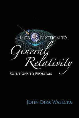 Introduction To General Relativity: Solutions To Problems - Walecka, John Dirk