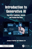 Introduction to Generative AI: Theoretical Foundations, Analysis and Practical Use Cases