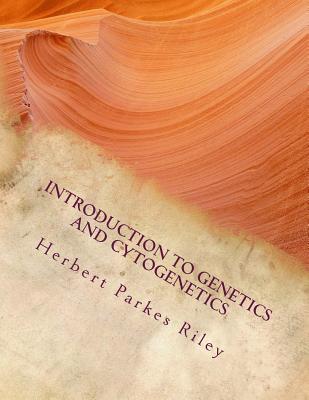 Introduction to Genetics and Cytogenetics - Riley, Herbert Parkes