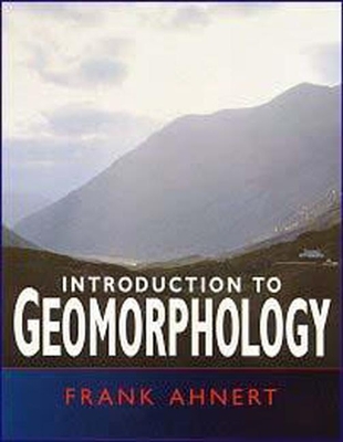 Introduction to Geomorphology - Ahnert, Frank