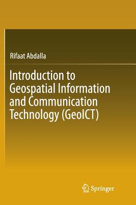 Introduction to Geospatial Information and Communication Technology (Geoict) - Abdalla, Rifaat