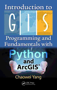 Introduction to GIS Programming and Fundamentals with Python and Arcgis(r)