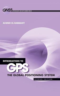 Introduction to GPS: The Global Positioning System, Second Edition - El-Rabbany, Ahmed