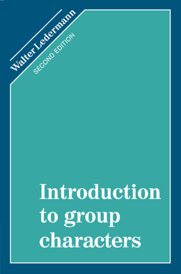 Introduction to Group Characters - Ledermann, Walter, and Ledermann, W