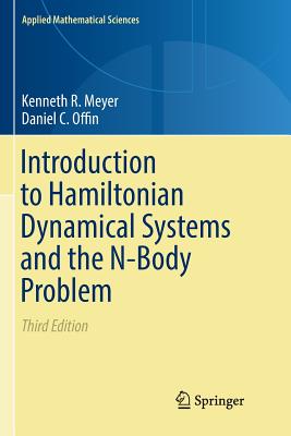 Introduction to Hamiltonian Dynamical Systems and the N-Body Problem - Meyer, Kenneth R, and Offin, Daniel C
