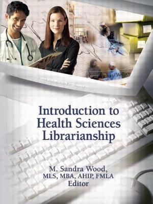 Introduction to Health Sciences Librarianship - Wood, M Sandra, MLS, MBA (Editor)