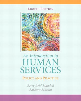Introduction to Human Services: Policy and Practice, An with MyHelpingLab with eText -- Access Card Package - Mandell, Betty Reid, and Schram, Barbara