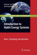 Introduction to Hydro Energy Systems: Basics, Technology and Operation