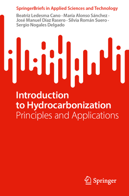 Introduction to Hydrocarbonization: Principles and Applications - Ledesma Cano, Beatriz, and Alonso S�nchez, Mar�a, and D�az Rasero, Jos� Manuel