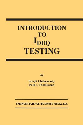 Introduction to Iddq Testing - Chakravarty, S, and Thadikaran, Paul J