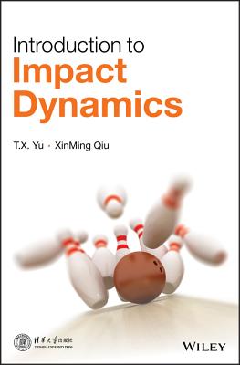 Introduction to Impact Dynamics - Yu, T. X., and Qiu, Xinming