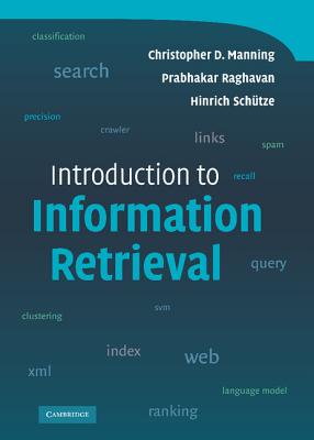 Introduction to Information Retrieval - Manning, Christopher D, and Raghavan, Prabhakar, and Sch�tze, Hinrich
