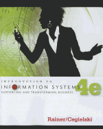 Introduction to Information Systems: Enabling and Transforming Business