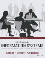 Introduction to Information Systems: Supporting and Transforming Business