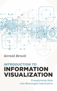 Introduction to Information Visualization: Transforming Data Into Meaningful Information