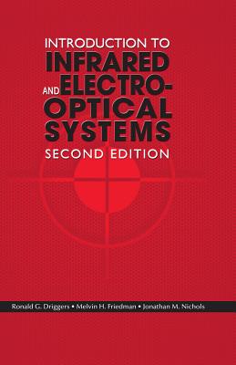 Introduction to Infrared and Electro-Optical Systems, Second Edition - Driggers, Ronald, and Friedman, Melvin, and Nichols, Jonathan