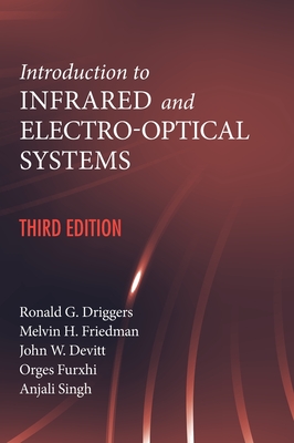 Introduction to Infrared and Electro-Optical Systems, Third Edition - Driggers, Ronald G, and Friedman, Melvin H, and Devitt, John W