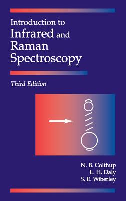 Introduction to Infrared and Raman Spectroscopy - Colthup, Norman B, and Daly, Lawrence H, and Wiberley, Stephen E