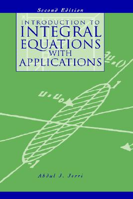 Introduction to Integral Equations with Applications - Jerri, A