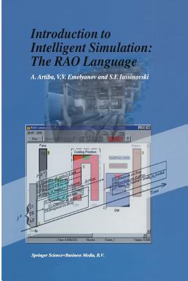 Introduction to Intelligent Simulation: The Rao Language - Artiba, Abdelhakim, and Emelyanov, V V, and Iassinovski, S I
