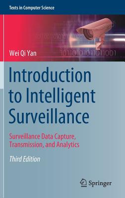 Introduction to Intelligent Surveillance: Surveillance Data Capture, Transmission, and Analytics - Yan, Wei Qi