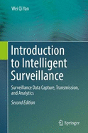 Introduction to Intelligent Surveillance: Surveillance Data Capture, Transmission, and Analytics