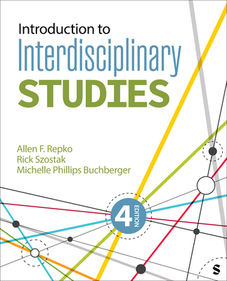 Introduction to Interdisciplinary Studies - Repko, Allen F, and Szostak, Rick, and Buchberger, Michelle Phillips