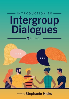 Introduction to Intergroup Dialogues - Hicks, Stephanie (Editor)