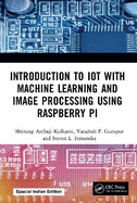 Introduction to IoT with Machine Learning and Image Processing using Raspberry Pi