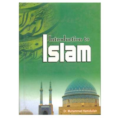 Introduction to Islam - Hamidullah, Muhammad