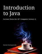 Introduction to Java: Lecture Notes for AP Computer Science A