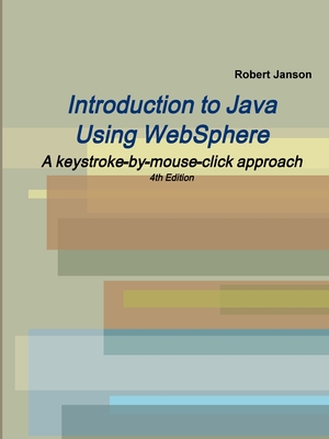 Introduction to Java Using WebSphere, 4th Edition - Janson, Robert
