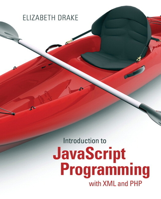 Introduction to JavaScript Programming with XML and PHP - Drake, Elizabeth