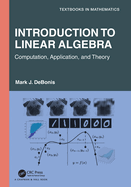 Introduction to Linear Algebra: Computation, Application, and Theory