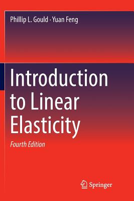 Introduction to Linear Elasticity - Gould, Phillip L, and Feng, Yuan