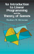 Introduction to Linear Programming and the Theory of Games