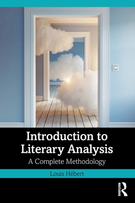Introduction to Literary Analysis: A Complete Methodology - Hebert, Louis