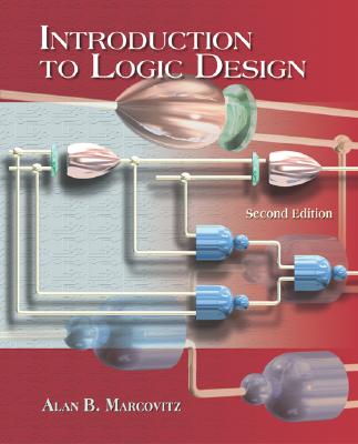Introduction to Logic Design with CD ROM - Marcovitz, Alan B, Professor, and Marcovitz Alan