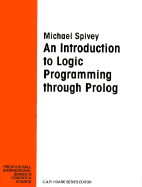 Introduction to Logic Programming Through PROLOG: The Essence of PROLOG - Spivey, J M